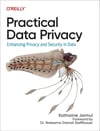 Practical Data Privacy: Enhancing Privacy and Security in Data Katharine Jarmul
