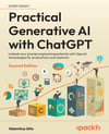 Practical Generative AI with ChatGPT: Unleash your prompt engineering potential with OpenAI technologies for productivity and creativity 2nd ed. Edition Valentina Alto