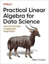 Practical Linear Algebra for Data Science: From Core Concepts to Applications Using Python Mike Cohen