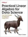 Practical Linear Algebra for Data Science: From Core Concepts to Applications Using Python Mike Cohen
