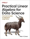 Practical Linear Algebra for Data Science: From Core Concepts to Applications Using Python Mike Cohen