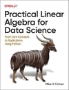 Practical Linear Algebra for Data Science: From Core Concepts to Applications Using Python Mike Cohen