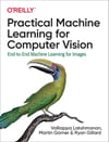 Practical Machine Learning for Computer Vision: End-to-End Machine Learning for Images Lakshmanan Görner