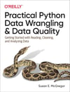 Practical Python Data Wrangling and Data Quality: Getting Started with Reading, Cleaning, and Analyzing Data Susan McGregor