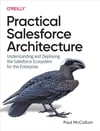 Practical Salesforce Architecture: Understanding and Deploying the Salesforce Ecosystem for the Enterprise Paul McCollum