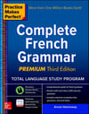 Practice Makes Perfect Complete French Grammar Premium Third Edition - Annie Heminway