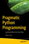Pragmatic Python Programming: Learning Python the Smart Way Gabor Guta