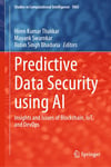 Predictive Data Security using AI: Insights and Issues of Blockchain, IoT, and DevOps (Studies in Computational Intelligence, 1065) Thakkar Swarnkar