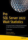 Pro SQL Server 2022 Wait Statistics: A Practical Guide to Analyzing Performance in SQL Server and Azure SQL Database Thomas LaRock