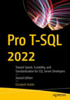 Pro T-SQL 2022: Toward Speed, Scalability, and Standardization for SQL Server Developers 2nd ed. Elizabeth Noble