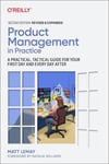 Product Management in Practice: A Practical, Tactical Guide for Your First Day and Every Day After 2nd Edition Matt LeMay