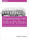 Programming with MicroPython: Embedded Programming with Microcontrollers and Python Nicholas Tollervey