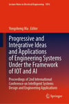 Progressive and Integrative Ideas and Applications of Engineering Systems Under the Framework of IOT and AI: Proceedings of 2nd International ... (Lecture Notes in Electrical Engineering) Yongsheng Ma