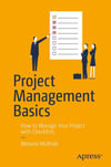 Project Management Basics: How to Manage Your Project with Checklists 1st ed. Edition