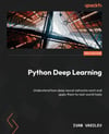 Python Deep Learning Understand how deep neural networks work and apply them to real-world tasks 3rd ed. Ivan Vasilev