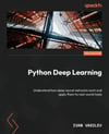 Python Deep Learning Understand how deep neural networks work and apply them to real-world tasks 3rd ed. Ivan Vasilev