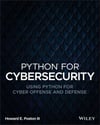 Python for Cybersecurity: Using Python for Cyber Offense and Defense Howard E. Poston III