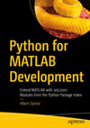 Python for MATLAB Development: Extend MATLAB with 300,000+ Modules from the Python Package Index Albert Danial