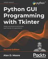Python GUI Programming with Tkinter Design and build functional and user-friendly GUI applications 2nd ed. Alan D Moore