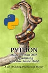 PYTHON – Master Python OOP Programming with One Guide Only! A lot of Coding, Practice and Theory Learn Python with Hands-On Projects (2022) Rick Sekuloski