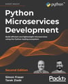 Python Microservices Development Build efficient and lightweight microservices using the Python tooling ecosystem 2nd ed. Fraser Ziadé