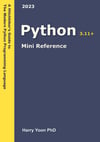 Python Mini Reference 3.11+ A Quick Guide to the Modern Python Programming Language for Busy Coders