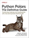 Python Polars: The Definitive Guide: Transforming, Analyzing, and Visualizing Data with a Fast and Expressive DataFrame API Janssens ieuwdorp