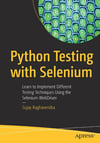Python Testing with Selenium: Learn to Implement Different Testing Techniques Using the Selenium WebDriver Sujay Raghavendra