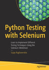 Python Testing with Selenium: Learn to Implement Different Testing Techniques Using the Selenium WebDriver Sujay Raghavendra