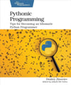 Pythonic Programming: Tips for Becoming an Idiomatic Python Programmer Dmitry Zinoviev