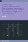 Quantum Computation and Quantum Information Simulation using Python A gentle introduction Iop Series in Quantum Technology Shinil Cho