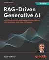 RAG-Driven Generative AI: Build custom retrieval augmented generation pipelines with LlamaIndex, Deep Lake, and Pinecone Denis Rothman