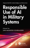 Responsible Use of AI in Military Systems (Chapman & Hall/CRC Artificial Intelligence and Robotics Series) Jan Maarten Schraagen