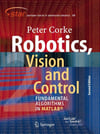 Robotics, Vision and Control Fundamental Algorithms In MATLAB (Springer Tracts in Advanced Robotics, 118) 2nd ed. Peter Corke