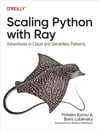 Scaling Python with Ray: Adventures in Cloud and Serverless Patterns Karau Lublinsky