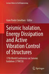 Seismic Isolation, Energy Dissipation and Active Vibration Control of Structures: 17th World Conference on Seismic Isolation 17WCSI Lecture Notes in Civil Engineering  Cimellaro