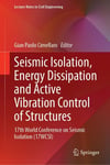 Seismic Isolation, Energy Dissipation and Active Vibration Control of Structures: 17th World Conference on Seismic Isolation 17WCSI Lecture Notes in Civil Engineering  Cimellaro