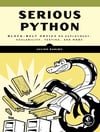 Serious Python: Black-Belt Advice on Deployment, Scalability, Testing, and More Illustrated Edition Julien Danjou