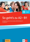 So geht’s zu A2 - B1 Fertigkeitentrainer für das Goethe-/ÖSD-Zertifikat B1 Übungsbuch mit Audios