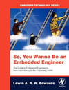 So You Wanna Be an Embedded Engineer: The Guide to Embedded Engineering, From Consultancy to the Corporate Ladder (Embedded Technology) Lewin Edwards
