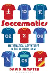 Soccermatics: Mathematical Adventures in the Beautiful Game - David Sumpter