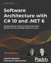 Software Architecture with C# 10 and .NET 6 Develop software solutions using microservices, DevOps, EF Core, and design patterns for Azure 3rd ed. Baptista Abbruzzese