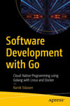 Software Development with Go: Cloud-Native Programming using Golang with Linux and Docker Nanik Tolaram