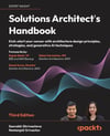 Solutions Architect's Handbook: Kick-start your career with architecture design principles, strategies, and generative AI techniques 3rd Edition Shrivastava Srivastav