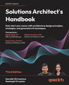 Solutions Architect's Handbook: Kick-start your career with architecture design principles, strategies, and generative AI techniques 3rd Edition Shrivastava Srivastav