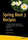 Spring Boot 3 Recipes: A Problem-Solution Approach for Java Microservices and Cloud-Native Applications 2nd ed. Marten Deinum