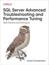 SQL Server Advanced Troubleshooting and Performance Tuning: Best Practices and Techniques Dmitri Korotkevitch