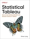 Statistical Tableau: How to Use Statistical Models and Decision Science in Tableau - Ethan Lang