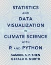 Statistics and Data Visualization in Climate Science with R and Python New Edition Shen North