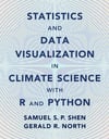 Statistics and Data Visualization in Climate Science with R and Python New Edition Shen North